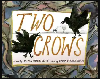 Children's book "Two Crows" with two black crows written by Canadian author Susan Vande Griek and art by Emma Fitzgerald