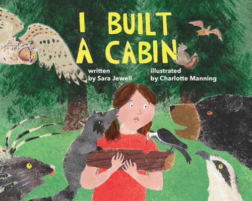 Children's book " I Built a Cabin" with little girl in a forest written by Sara  Jewell and illustrated by Charlotte Manning