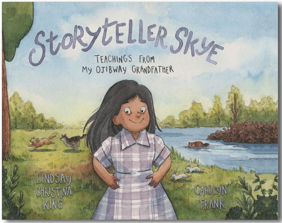 Children's book "Storyteller Skye, Teachings From My  Ojibway Grandfather"  with little girl and Canadian native animals by Canadian authors Lindsay Christina King and Carolyn Frank