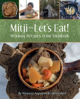 "Mitji-Let's Eat!" cookbook by Margaret Augustine and Lauren Beck, featuring delicious dishes in Mi'kmaq cuisine