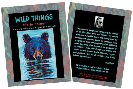 Magnet of Kari Lehr "Very Wet Bear" art print. Print image is a bear in the water. Magnet is on paper on with a colourful border and has "WILD THINGS" in blue on the front and a message from the artist on the back.